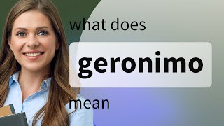 Geronimo — what is GERONIMO definition