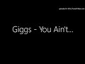 Giggs - You Ain't...