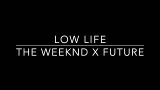 Future feat The Weeknd - Low Life