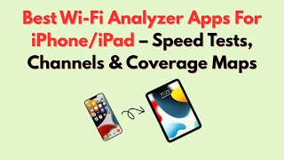 Best Wi-Fi Analyzer Apps For IPhone/IPad (2026) – Speed Tests, Channels & Coverage Maps