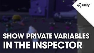 Show private variables in the inspector - Unity Tips