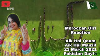 Aik Qaum, Aik Manzil | Pakistan Day Song | 23rd March 2021 | ISPR | Morrocan Girl Reaction