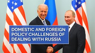 Domestic and Foreign Policy Challenges of Dealing with Russia