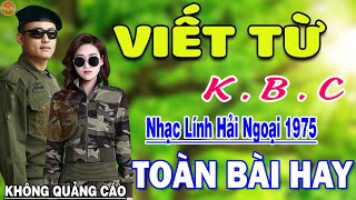 Viết Từ KBC - 309 Bài Rumba Nhạc Lính Hải Ngoại Bất Hủ Vượt Thời Gian HAY NHẤT MỌI THỜI ĐẠI