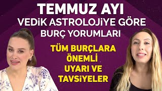 Temmuz Ayı Vedik Astroloji Burç Yorumları! Burcu Gürbüz'den önemli uyarılar