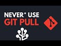 Never* use git pull