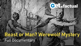 The Greatest Mysteries of Humanity: Werewolves | Full Documentary