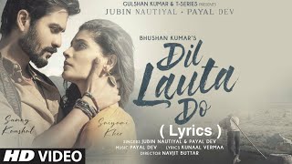 Dil Lauta Do Song | Jubin Nautiyal, Payal Dev | Lyrics Audio