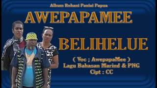 3.BELI HELU E ( Papua-Paniai, Album Rohani AwepapaMee )