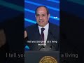 president sisi dismisses concerns about egypt’s food prices by comparing it to the situation in gaza