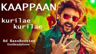 Kaappaan-Kurilae Kurilae  | 8d Song l BassBoosted | Use Headphone |