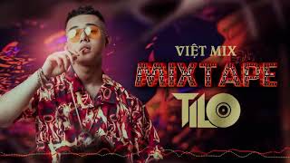 Mixtape   Việt Mix Sung Tươi Part 1   TILO Mix không quảng cáo