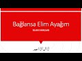 bağlansa elim ayağım İslami marşlar