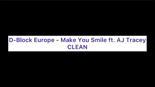 (Clean Lyrics)D-Block Europe - Make You Smile ft. AJ Tracey