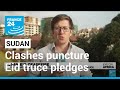 Air strikes and clashes puncture Eid truce pledges in Sudan's capital • FRANCE 24 English