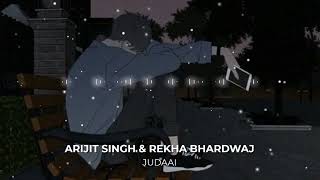 Judaai(8D AUDIO) - Arijit Singh | Music Enthusiasm Bollywood