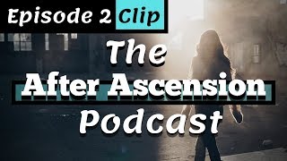 After Ascension Podcast Clips - The Way Home