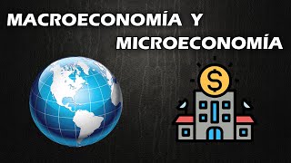 ¿Qué es Macroeconomía y Microeconomía?