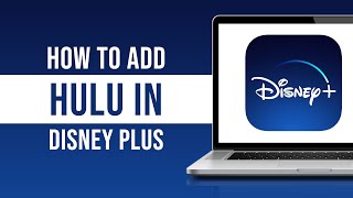 How to Add Hulu in Disney Plus (Tutorial)