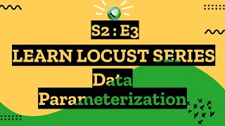 S2E3 Learn Locust Series - Data Parameterization in Locust
