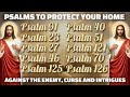 PSALMS TO PROTECT YOUR HOME AGAINST THE ENEMY, CURSES AND INTRIGUES