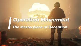 Unlocking the Secrets of Operation Mincemeat's Deception