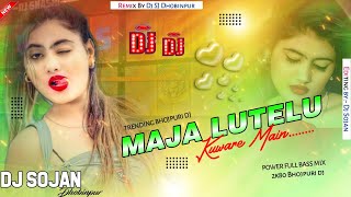 #dj Maja Lutelu Kuware Main||2k80 New Bhojpuri dj||Trending song #djbhojpurisong||Dj Sojan