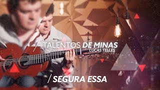 Cifra Club: Talentos de Minas | Lucas Telles - SEGURA ESSA (violão 7 cordas) (Ep. 7)