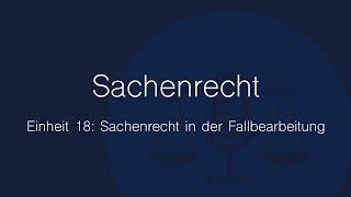 Sachenrecht Folge 18: Fallbearbeitung