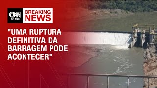 Especialista: "Uma ruptura definitiva da barragem pode acontecer" | CNN PRIME TIME