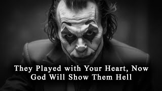 They Played with Your Heart, Now God Will Show Them Hell - JOKER SPEECH