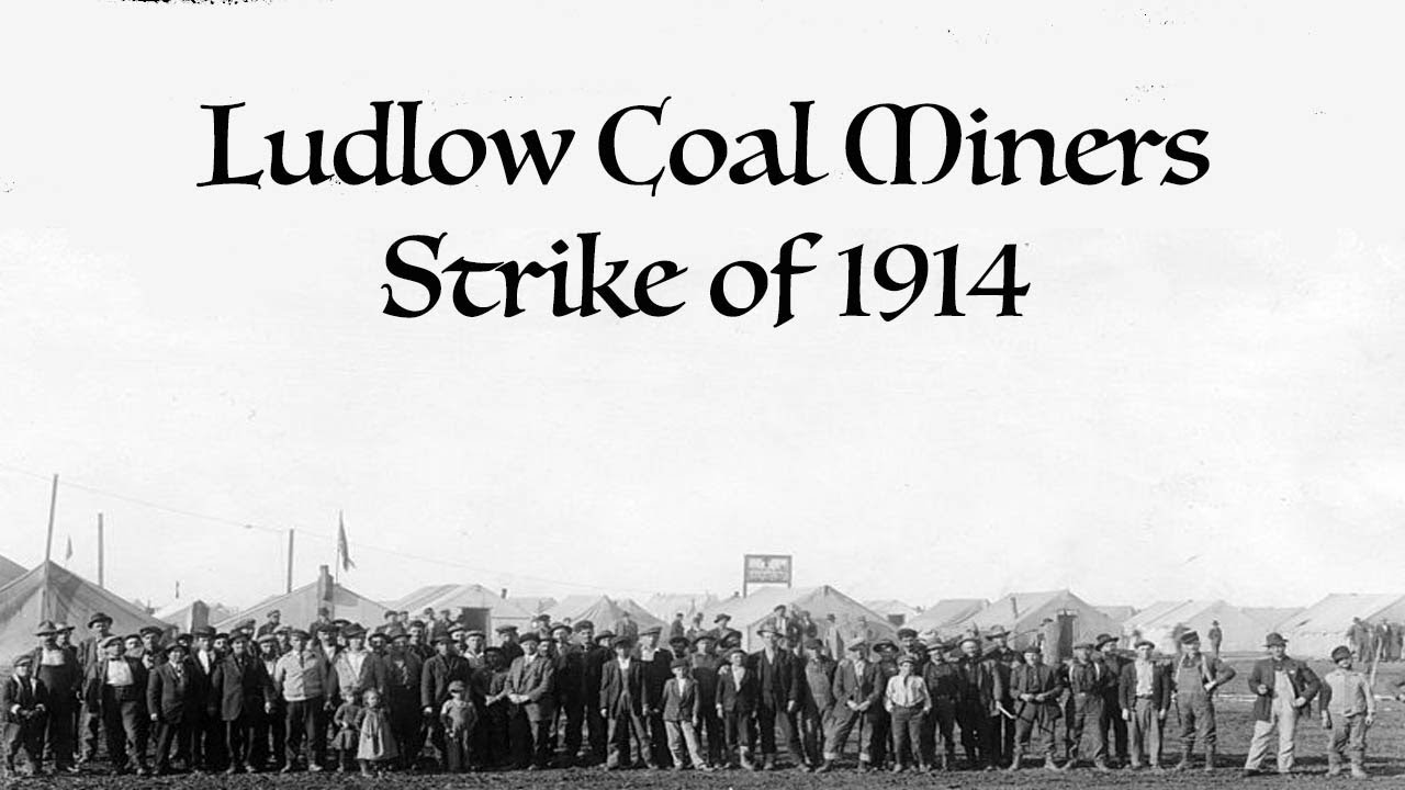 The Ludlow Coal Miners Strike Of 1914 - YouTube