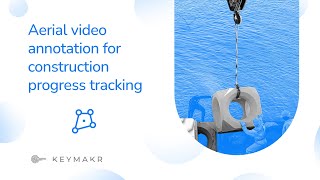 Aerial video annotation for construction progress tracking