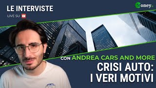 CRISI AUTO: I VERI MOTIVI - ANDREA CARS AND MORE