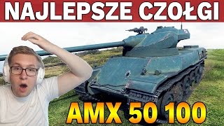 NAJLEPSZE CZOŁGI #8 - AMX 50 100 - World of Tanks