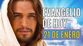 EVANGELIO DE HOY 21 DE ENERO Martes Semana II