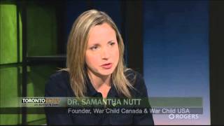 War Child Canada's Dr. Samantha Nutt On Toronto Files with Burstyn \u0026 Deeks