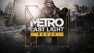 Metro: Last Light Redux // Стрим #1 // ЛУЧ НАДЕЖДЫ