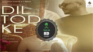 Dil Tod Ke True 8D Audio | Beats around you | Official Music Records