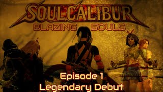 LEGENDARY DEBUT | SOULCALIBUR VI BLAZING SOULS EP 1