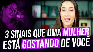 3 SINAIS QUE UMA MULHER ESTÁ GOSTANDO DE VOCÊ