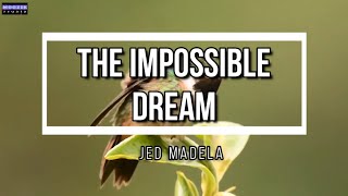 The Impossible Dream - Jed Madela (Lyrics Video)