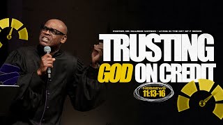 Trusting God on Credit // Dr. Maurice Watson