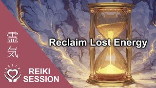 Reiki to Reclaim Lost Energy • Call Back Personal Power • Restore Vitality & Inner Strength