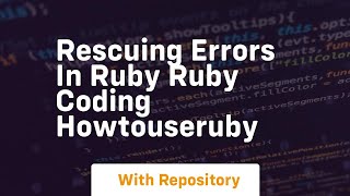 rescuing errors in ruby ruby coding howtouseruby