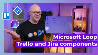 New in Microsoft Loop: Trello and Jira components