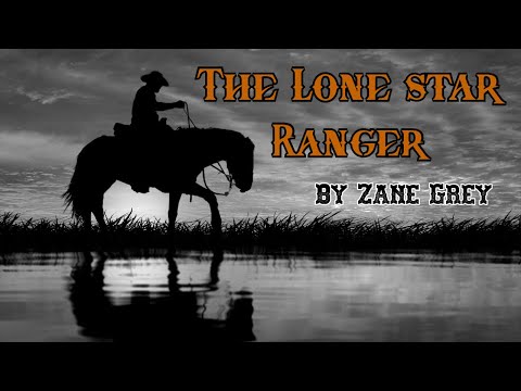 COMPLETE AUDIOBOOK FOR ADULTS The Lone Star Ranger By Zane Gray