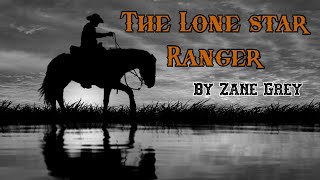 FULL AUDIO BOOK FOR GROWN UPS | The Lone Star Ranger | By Zane Grey