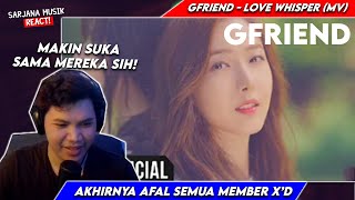 SARJANA MUSIK REACTION [MV] GFRIEND(여자친구) _ LOVE WHISPER(귀를 기울이면)