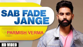 PARMISH VERMA | SAB FADE JANGE (OFFICIAL VIDEO) | Desi Crew | Latest Punjabi Songs 2022